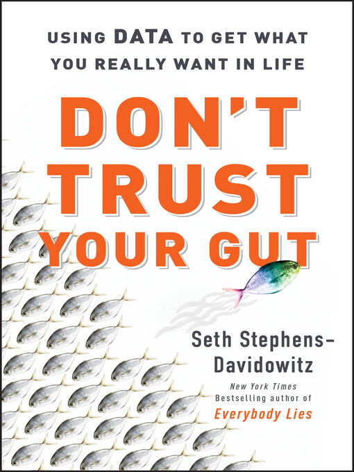 Title details for Don't Trust Your Gut by Seth Stephens-Davidowitz - Available